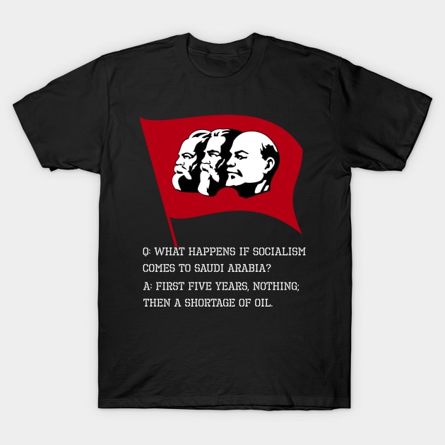 What Happens If Socialism Comes To Saudi Arabia? T-Shirt by Styr Designs